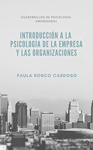 Introducción a la Psicología de la Empresa y las Organizaciones: Cuedernillos de Psicología Empresarial